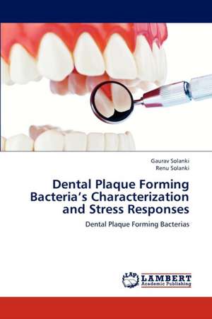 Dental Plaque Forming Bacteria's Characterization and Stress Responses de Solanki Gaurav