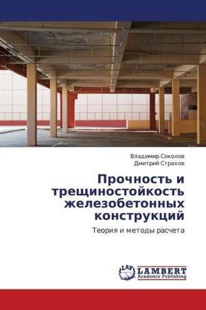 Prochnost' i treshchinostoykost' zhelezobetonnykh konstruktsiy de Sokolov Vladimir