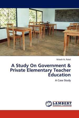 A Study On Government & Private Elementary Teacher Education de Patel Nitesh N.