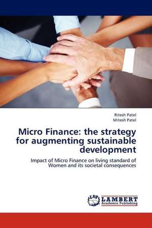 Micro Finance: the strategy for augmenting sustainable development de Patel Ritesh