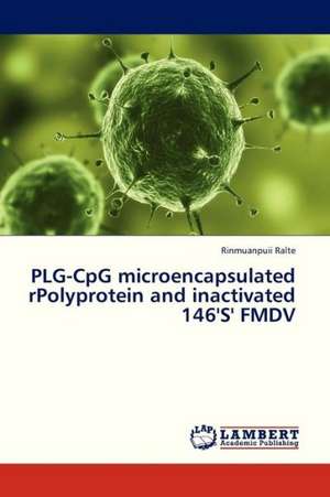 PLG-CpG microencapsulated rPolyprotein and inactivated 146'S' FMDV de Ralte Rinmuanpuii