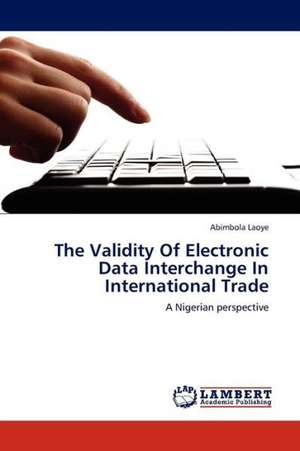 The Validity Of Electronic Data Interchange In International Trade de Laoye Abimbola