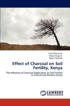 Effect of Charcoal on Soil Fertility, Kenya de Wanjau W. Faith