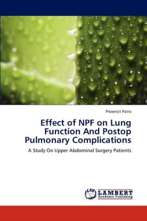 Effect of NPF on Lung Function And Postop Pulmonary Complications de Patra Prosenjit