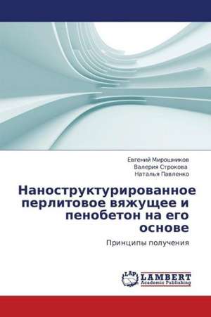 Nanostrukturirovannoe perlitovoe vyazhushchee i penobeton na ego osnove de Miroshnikov Evgeniy