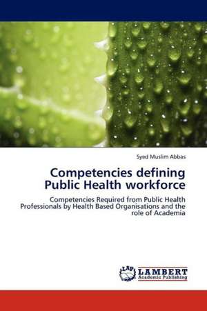 Competencies defining Public Health workforce de Abbas Syed Muslim