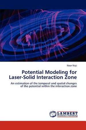 Potential Modeling for Laser-Solid Interaction Zone de Naji Noor