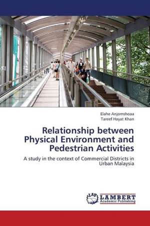 Relationship between Physical Environment and Pedestrian Activities de Anjomshoaa Elahe