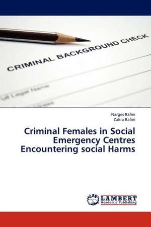 Criminal Females in Social Emergency Centres Encountering social Harms de Rafiei Narges