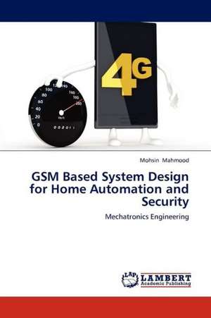 GSM Based System Design for Home Automation and Security de Mahmood Mohsin