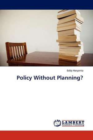 Policy Without Planning? de Haryanto Eddy