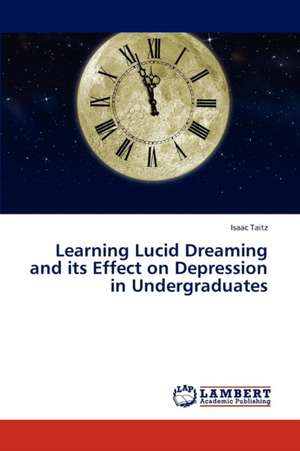 Learning Lucid Dreaming and its Effect on Depression in Undergraduates de Taitz Isaac