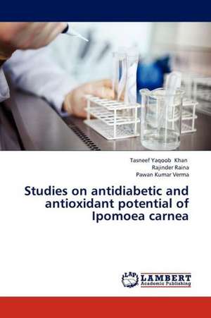 Studies on antidiabetic and antioxidant potential of Ipomoea carnea de Khan Tasneef Yaqoob