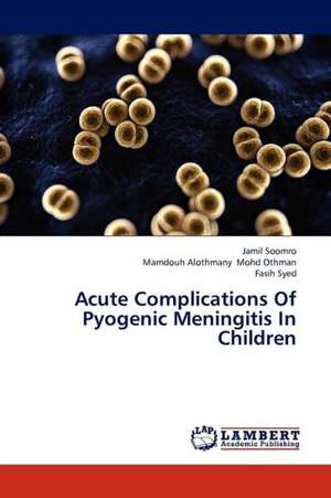 Acute Complications Of Pyogenic Meningitis In Children de Soomro Jamil