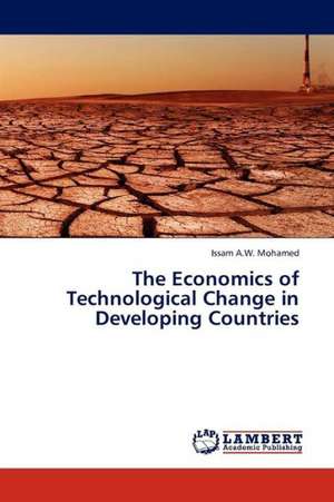 The Economics of Technological Change in Developing Countries de Mohamed Issam A.W.