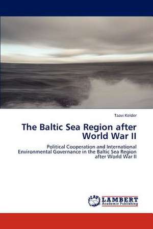 The Baltic Sea Region after World War II de Kelder Taavi