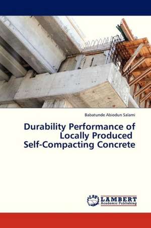 Durability Performance of Locally Produced Self-Compacting Concrete de Salami Babatunde Abiodun