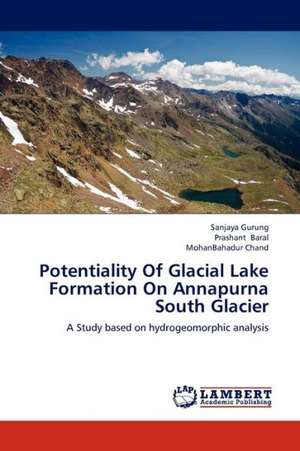 Potentiality Of Glacial Lake Formation On Annapurna South Glacier de Gurung Sanjaya