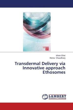 Transdermal Delivery via Innovative approach Ethosomes de Ghai Ishan