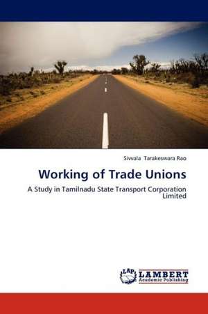 Working of Trade Unions de Tarakeswara Rao Sivvala