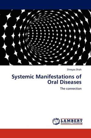 Systemic Manifestations of Oral Diseases de Shah Shreyas