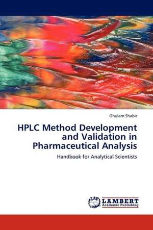 HPLC Method Development and Validation in Pharmaceutical Analysis de Shabir Ghulam