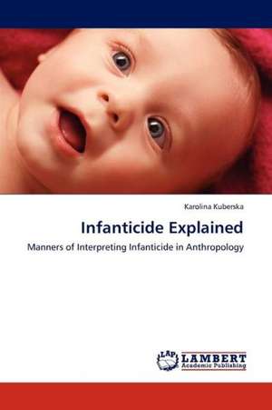 Infanticide Explained de Kuberska Karolina