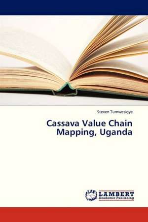 Cassava Value Chain Mapping, Uganda de Tumwesigye Steven