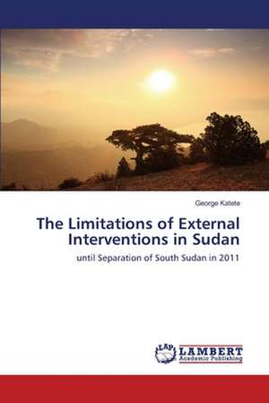 The Limitations of External Interventions in Sudan de Katete George