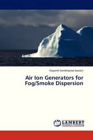 Air Ion Generators for Fog/Smoke Dispersion de Sawant Vijaysinh Sambhajirao