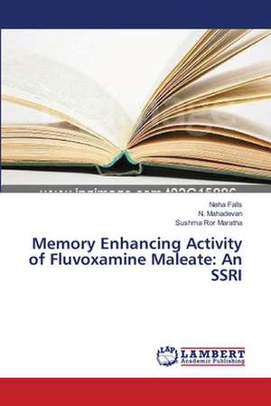 Memory Enhancing Activity of Fluvoxamine Maleate: An SSRI de Falls Neha