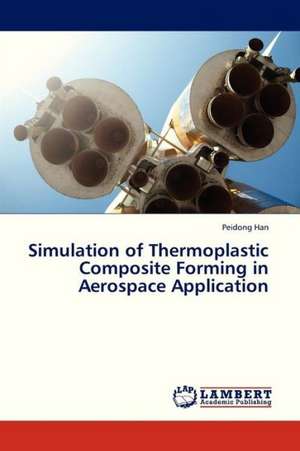 Simulation of Thermoplastic Composite Forming in Aerospace Application de Han Peidong