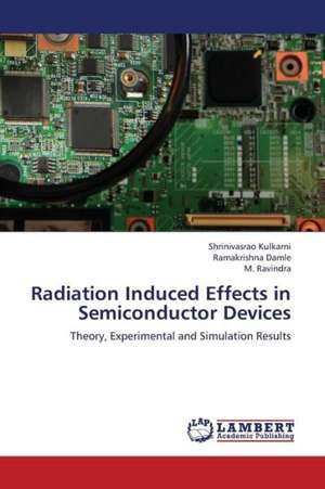 Radiation Induced Effects in Semiconductor Devices de Kulkarni Shrinivasrao