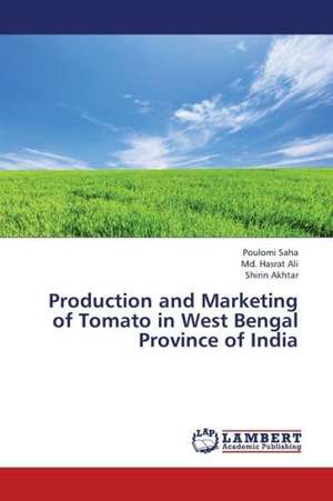 Production and Marketing of Tomato in West Bengal Province of India de Saha Poulomi