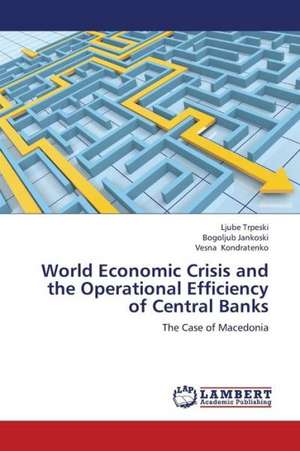 World Economic Crisis and the Operational Efficiency of Central Banks de Trpeski Ljube