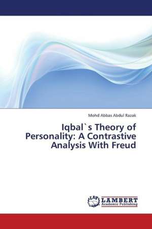 Iqbal`s Theory of Personality: A Contrastive Analysis With Freud de Abdul Razak Mohd Abbas