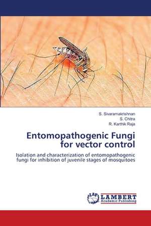 Entomopathogenic Fungi for vector control de Sivaramakrishnan S.