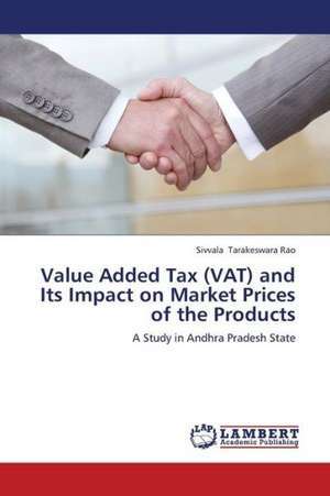 Value Added Tax (VAT) and Its Impact on Market Prices of the Products de Tarakeswara Rao Sivvala