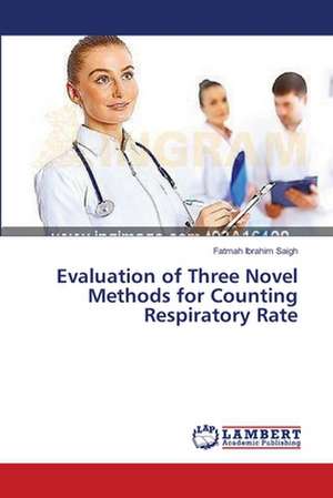 Evaluation of Three Novel Methods for Counting Respiratory Rate de Saigh Fatmah Ibrahim