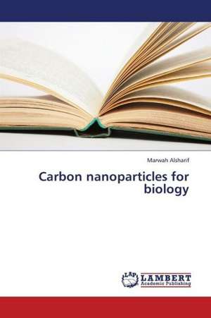 Carbon nanoparticles for biology de Alsharif Marwah