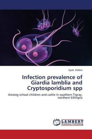 Infection prevalence of Giardia lamblia and Cryptosporidium spp de Kefeni Eyob