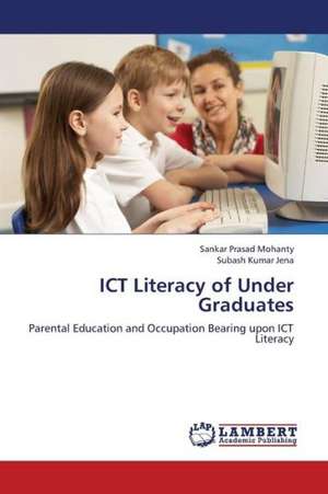 ICT Literacy of Under Graduates de Mohanty Sankar Prasad