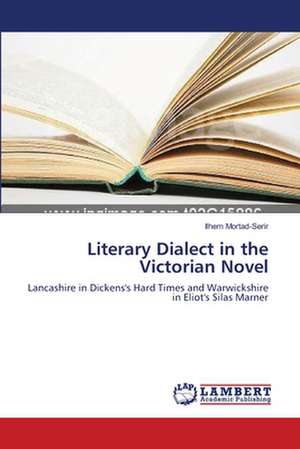 Literary Dialect in the Victorian Novel de Mortad-Serir Ilhem