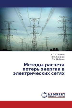 Metody rascheta poter' energii v elektricheskikh setyakh de Stepanov A.S.