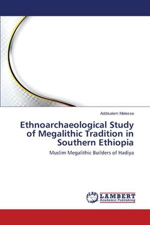 Ethnoarchaeological Study of Megalithic Tradition in Southern Ethiopia de Melesse Addisalem