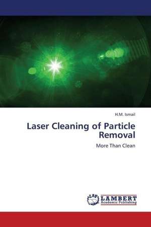 Laser Cleaning of Particle Removal de Ismail H.M.