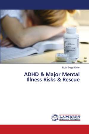 ADHD & Major Mental Illness Risks & Rescue de Engel-Eldar Ruth