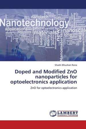 Doped and Modified ZnO nanoparticles for optoelectronics application de Rana Shashi Bhushan