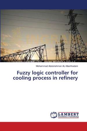 Fuzzy logic controller for cooling process in refinery de Abdulrahman AL-Mashhadani Mohammad