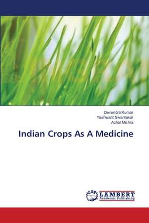 Indian Crops As A Medicine de Kumar Devendra